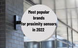 Most popular brands for proximity sensors in 2022