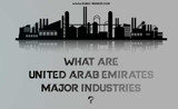 What Are United Arab Emirates Major Industries?