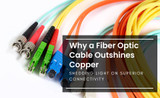 Why a Fiber Optic Cable Outshines Copper: Shedding Light on Superior Connectivity