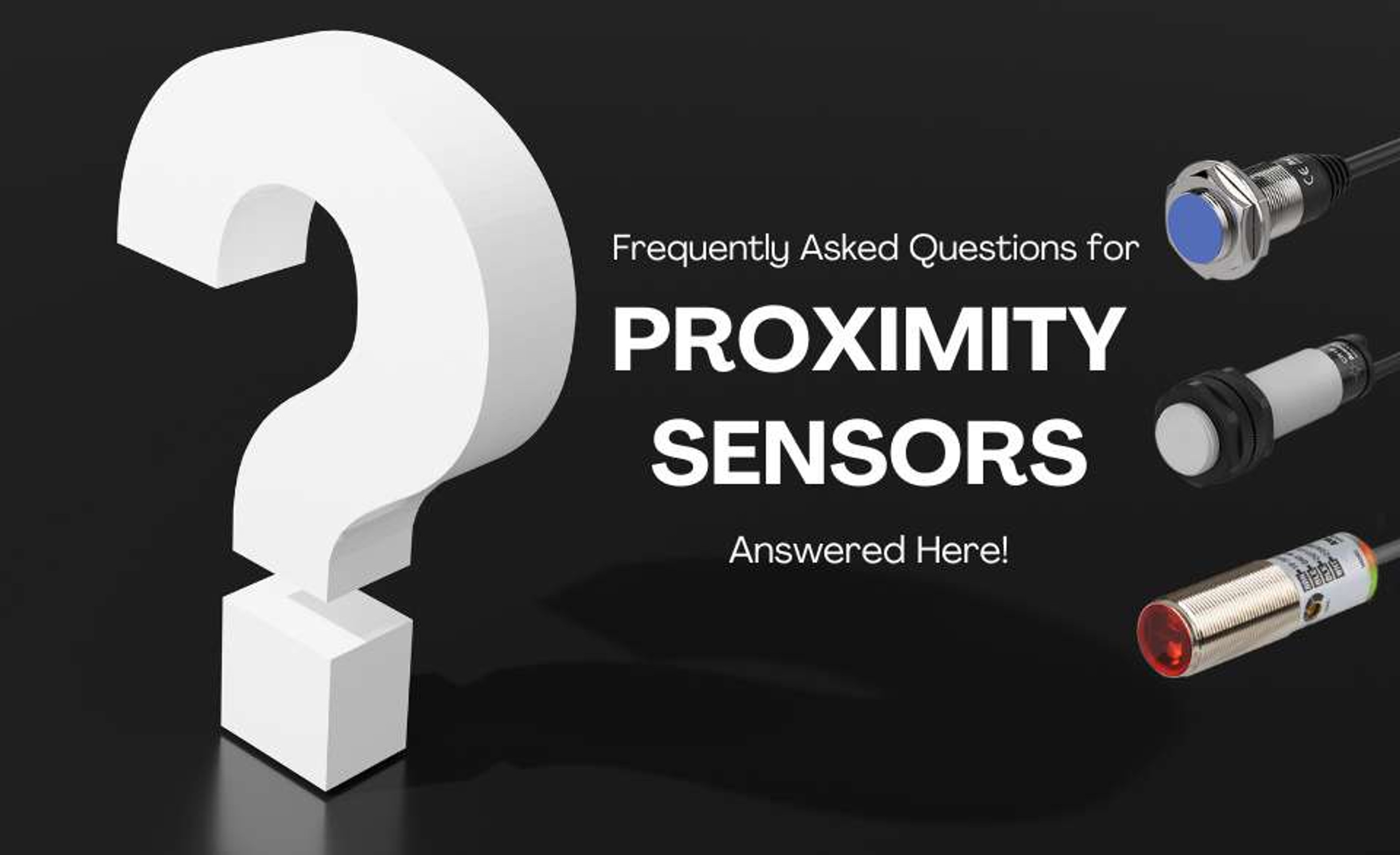 Frequently Asked Questions for Proximity Sensors Answered Here! Dubai
