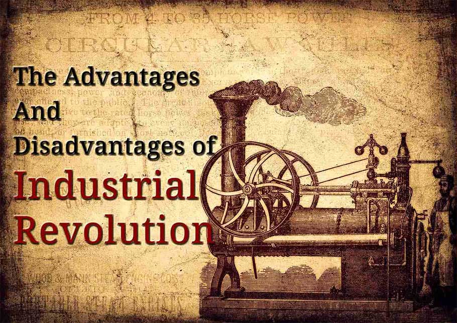 Advantages and Disadvantages of Industrial Revolution