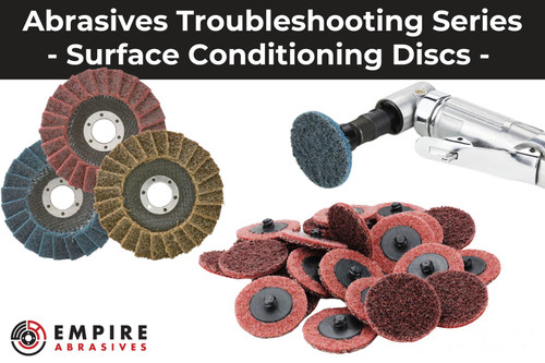Troubleshooting Common Abrasive Tool Issues - Surface Conditioning Discs