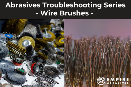 Troubleshooting Common Abrasive Tool Issues - Wire Brushes