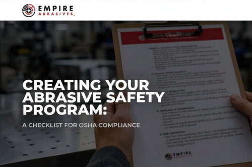 Creating Your Abrasive Safety Program: A Checklist for OSHA Compliance