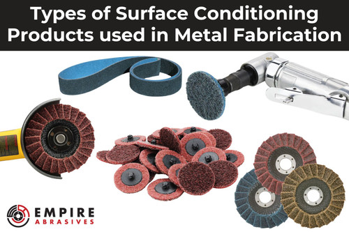 Types of Surface Conditioning Products used in Metal Fabrication