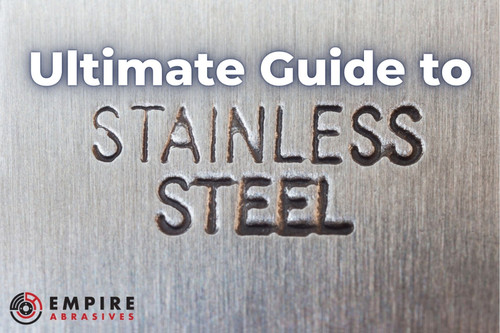 Ultimate Guide - Stainless Steel - Fabrication, Grinding, and Finishing with Abrasives