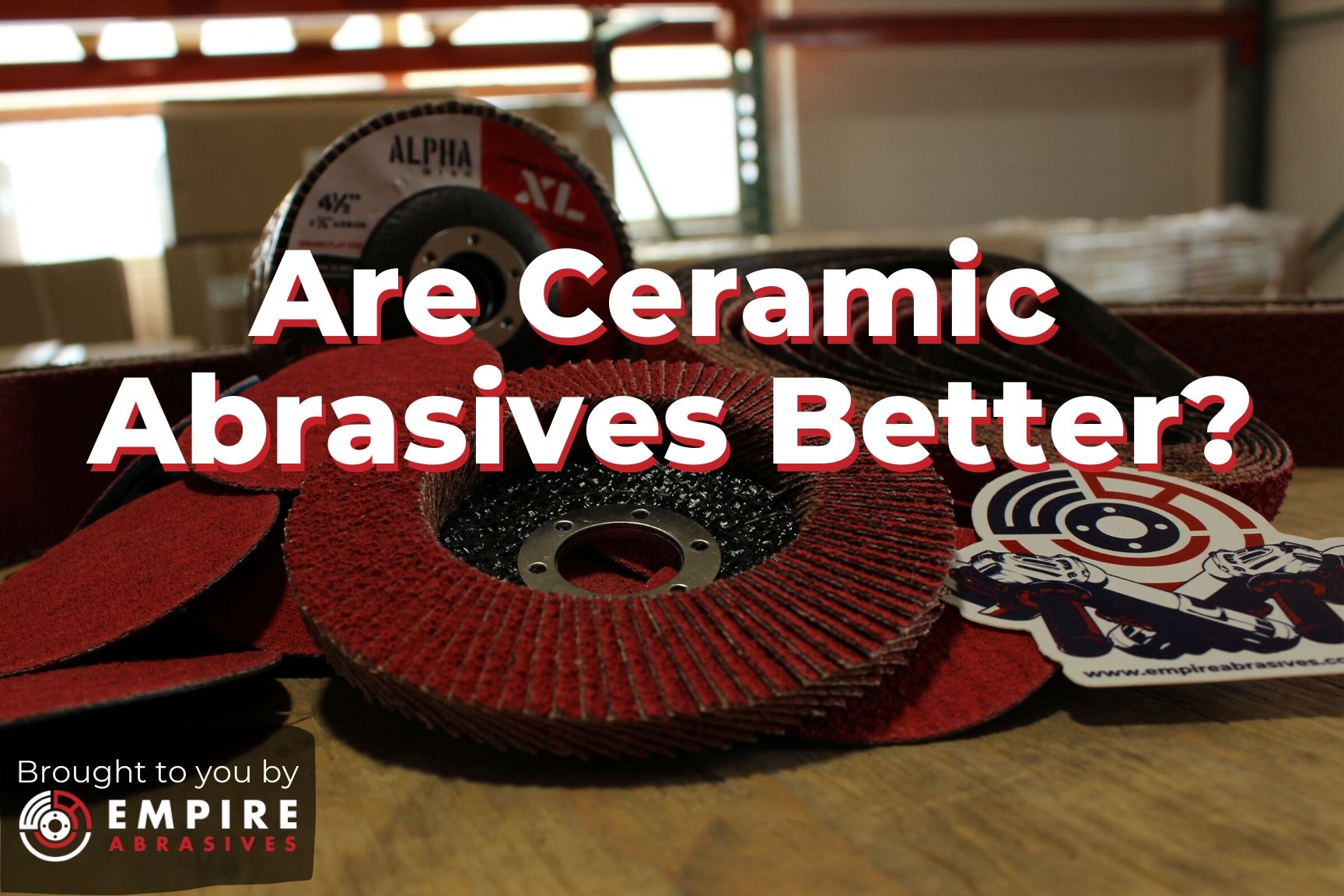 are-ceramic-abrasives-better-empire-abrasives