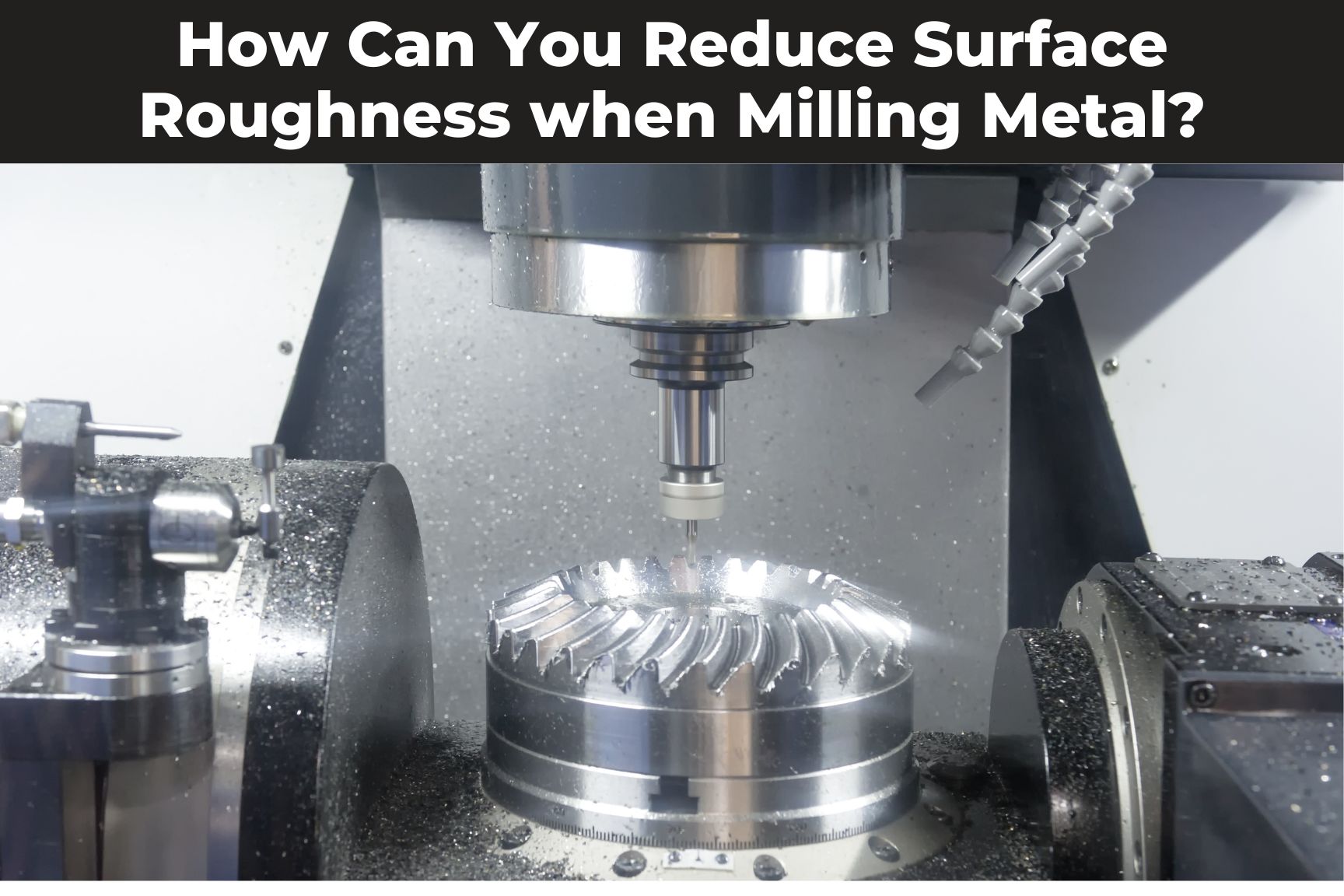 How Can You Reduce Surface Roughness when Milling Metal? Empire Abrasives