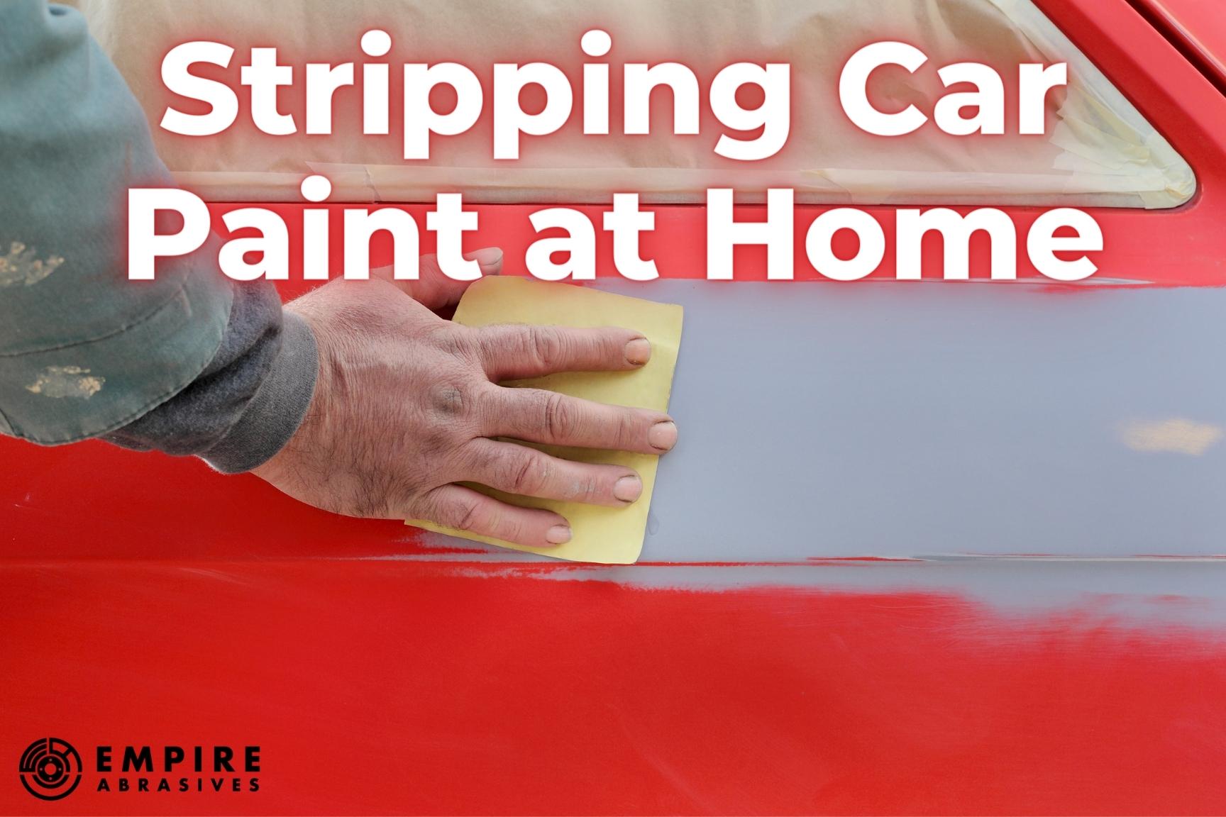 Stripping Car Paint at Home Empire Abrasives