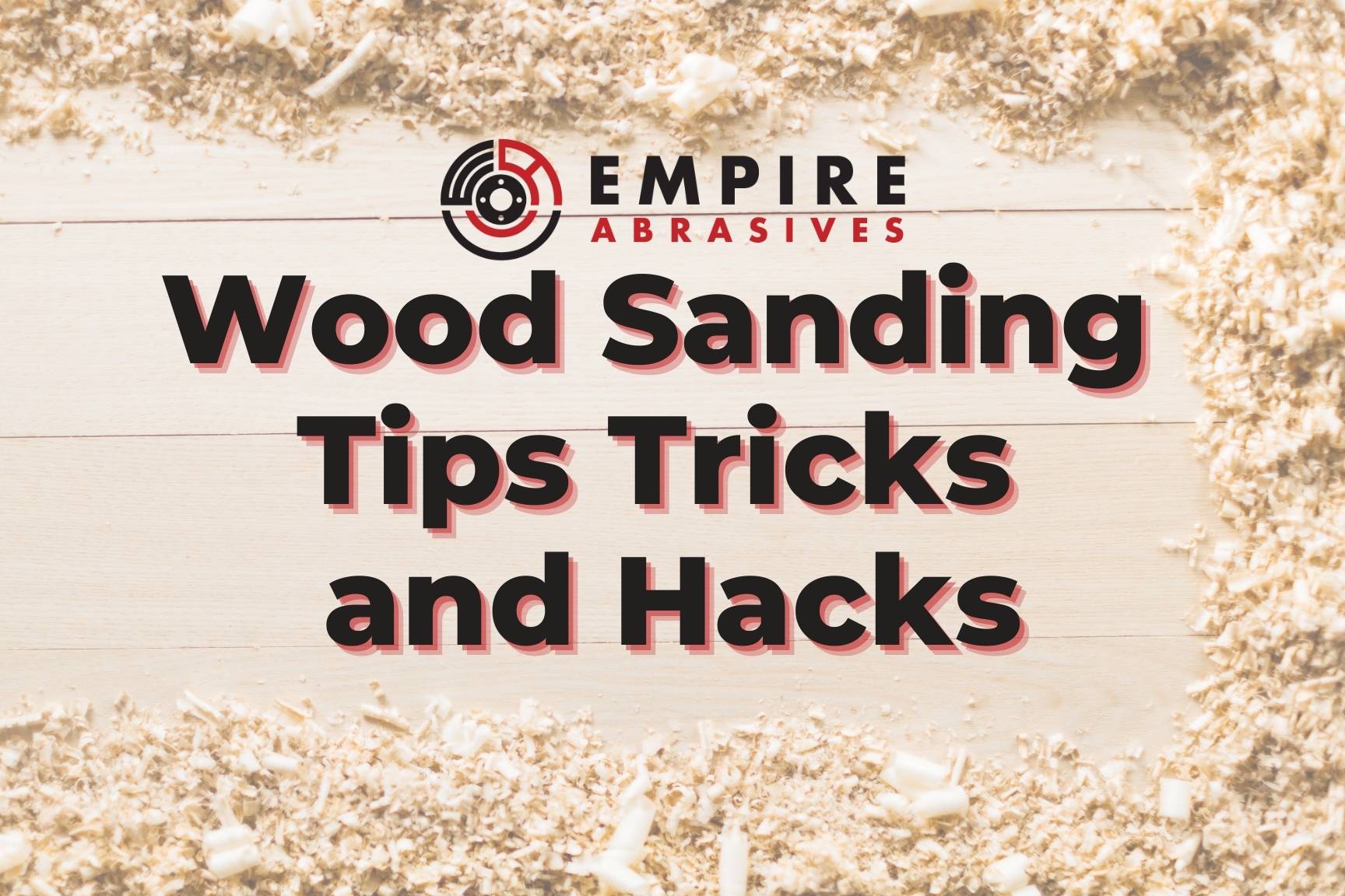 11 Wood Sanding Tips Tricks and Hacks to Save Time and Money Empire Abrasives