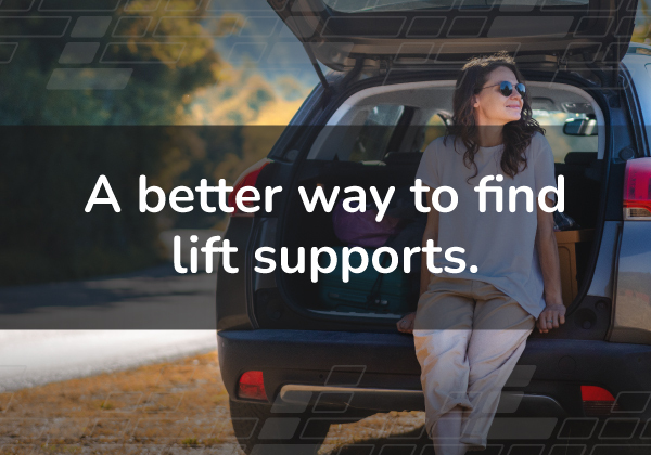 Family-owned. 40+ years of experience. A better way to find lift supports.