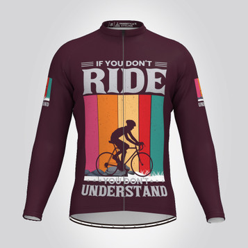 If You Don't Ride You Don't Understand Men's LS Cycling Jersey - Claret If You Don't Ride You Don't Understand Men's LS Cycling Jersey - Claret