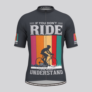 If You Don't Ride You Don't Understand Men's Cycling Jersey - Graphite If You Don't Ride You Don't Understand Men's Cycling Jersey - Graphite
