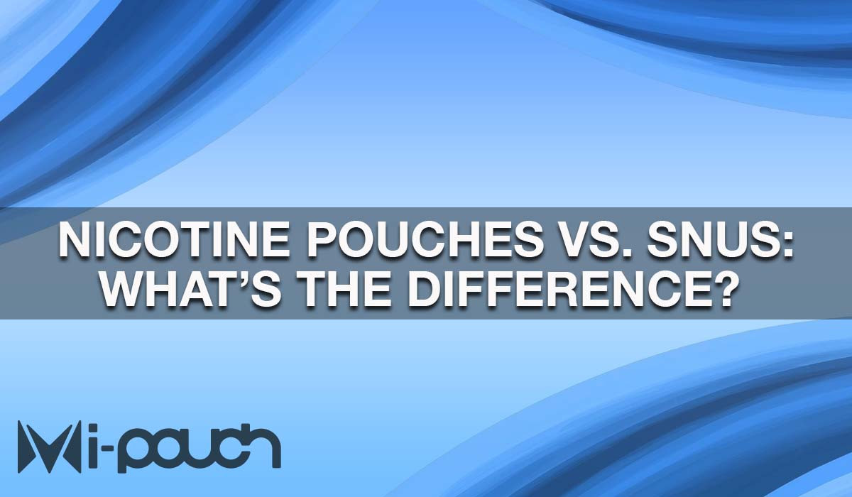 Nicotine Pouches vs. Snus: What’s the Difference?