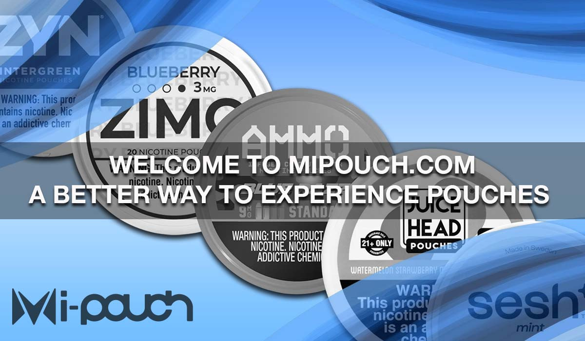 Welcome to MiPouch.com — A Better Way to Experience Pouches