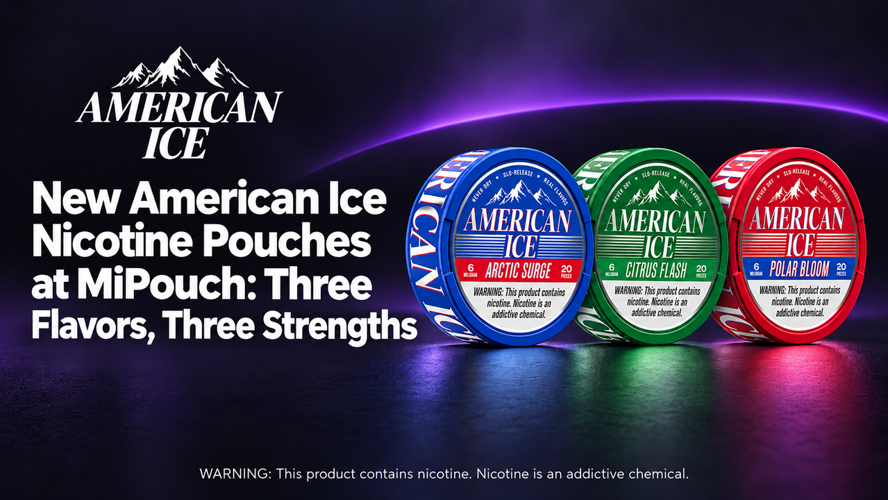 New American Ice Nicotine Pouches at MiPouch: Three Flavors, Three Strengths 