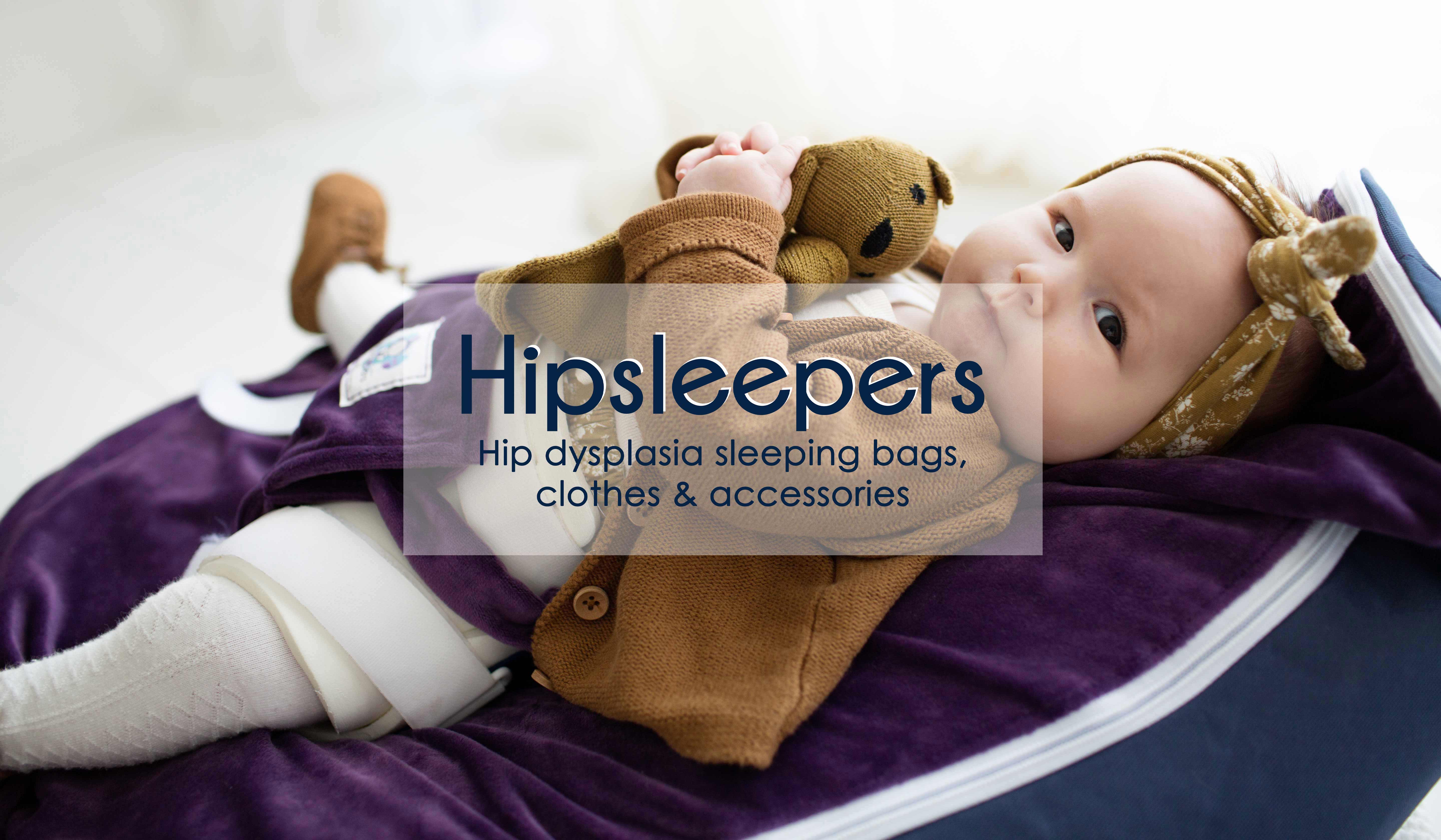 Hipsleepers - Hip Dysplasia Baby Sleeping Bags, Clothes & Accessories