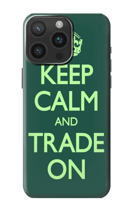W3862 Keep Calm and Trade On Funda Carcasa Case y Caso Del Tirón Funda para iPhone 15 Pro Max