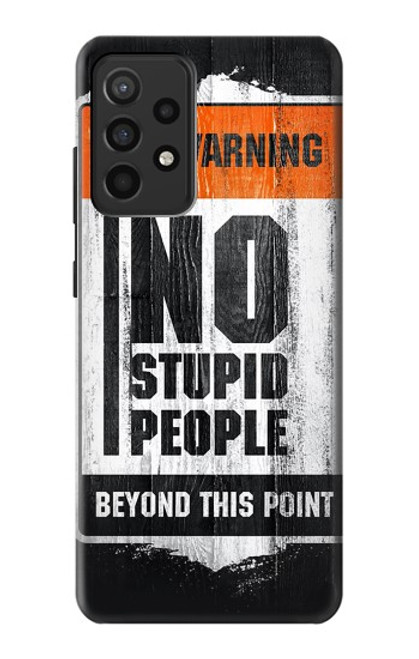 W3704 No Stupid People Funda Carcasa Case y Caso Del Tirón Funda para Samsung Galaxy A52, Galaxy A52 5G