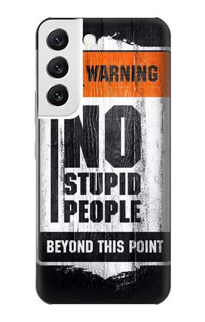 W3704 No Stupid People Funda Carcasa Case y Caso Del Tirón Funda para Samsung Galaxy S22