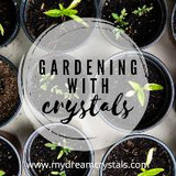 Help those Plants Grow - Crystals to Use in Your Garden
