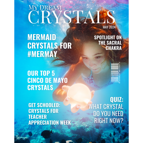 My Dream Crystals - May 2024 Edition