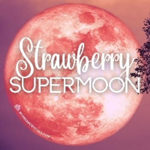 June's Strawberry Moon - June 14th