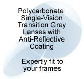 Single Vision Transition Grey Polycarbonate Lenses with Anti-Reflective Coating