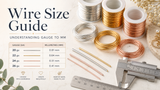 Jewelry Wire Size Guide: Wire Gauge to Millimetres Explained
