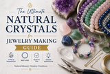 Natural Crystals for Jewelry Making Guide