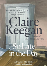 SO LATE IN THE DAY - CLAIRE KEEGAN