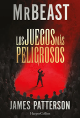LOS JUEGOS MAS PELIGROSOS - MR. BEAST - JAMES PATTERSON