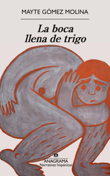 LA BOCA LLENA DE TRIGO - MAYTE GOMEZ MOLINA