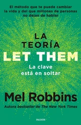 LA TEORIA LET THEM - LA CLAVE ESTA EN SOLTAR - MEL ROBBINS