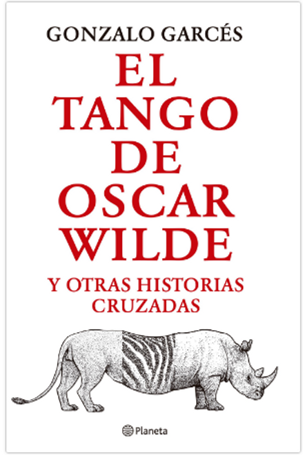 EL TANGO DE OSCAR WILDE - GARCES, GONZALO