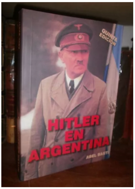 Abel Basti: Hitler En Argentina. Patagonia. 5 Ed Actualizada