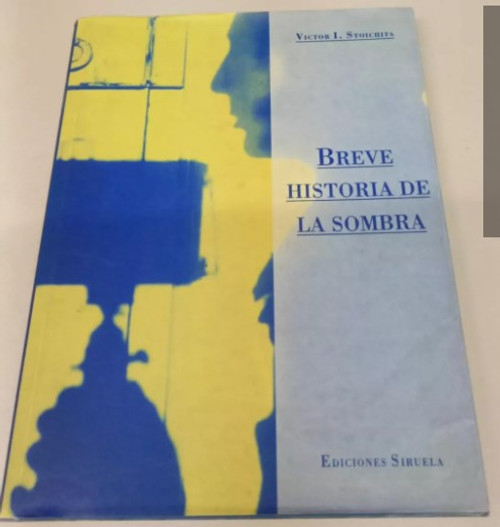 Breve Historia De La Sombra * Stoichita Victor *