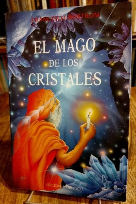 El Mago De Los Cristales. Francisco Bostrom