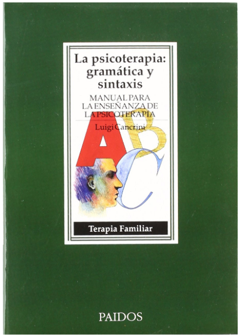 La psicoterapia: gramática y sintaxis: Manual para la enseñanza de la psicoterapia