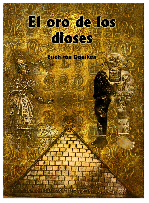 El Oro De Dioses - Erich Von Däniken (arqueologia Prohibida)