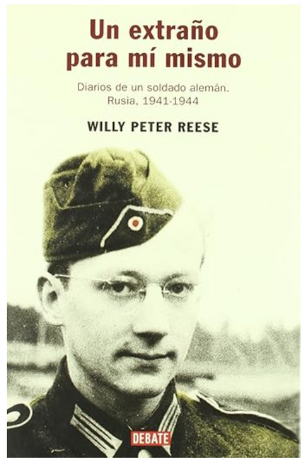 Un extraño para mí mismo: Diarios de un soldado alemán. Rusia 1941-1944