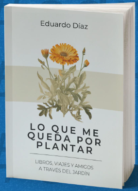Lo que me queda por plantar - Díaz, Eduardo