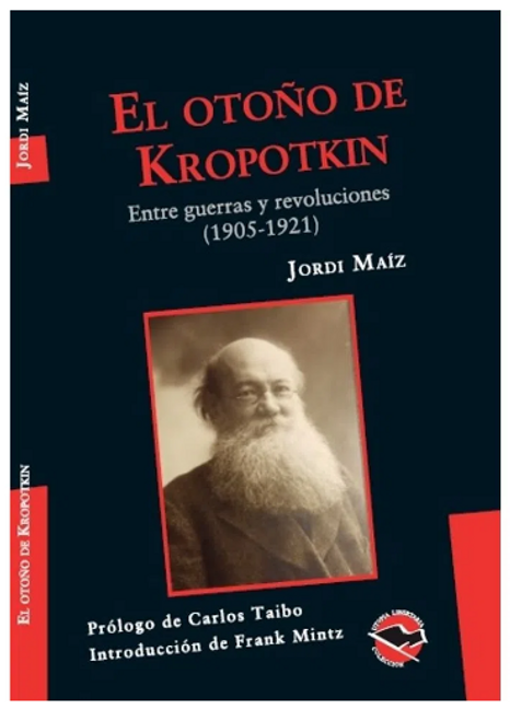EL OTOÑO DE KROPOTKIN - JORDI MAÍZ - ENTRE GUERRAS Y REVOLUC