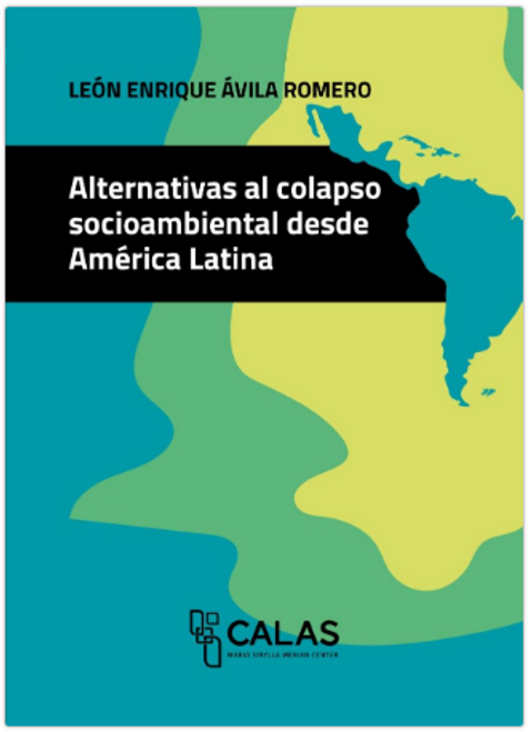 ALTERNATIVAS AL COLAPSO SOCIOAMBIENTAL DESDE AMERICA LATINA COLECCION CALAS