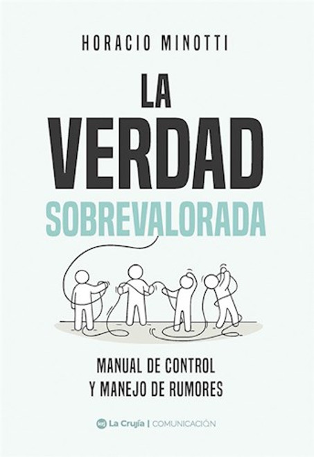LA VERDAD SOBREVALORADA .MANUAL DE CONTROL Y MANEJO DE RUMORES
