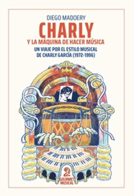 CHARLY Y LA MÁQUINA DE HACER MÚSICA - MADOERY, DIEGO