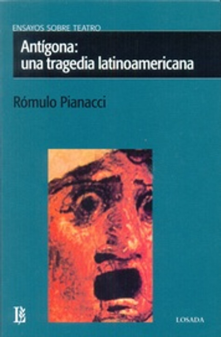 ANTIGONA: UNA TRAGEDIA LATINOAMERICANA - PIANACCI, ROMULO