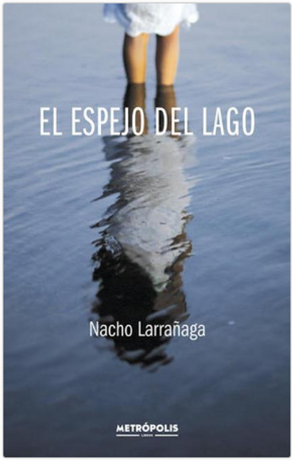 EL ESPEJO DEL LAGO - LARRAÑAGA, IGNACIO