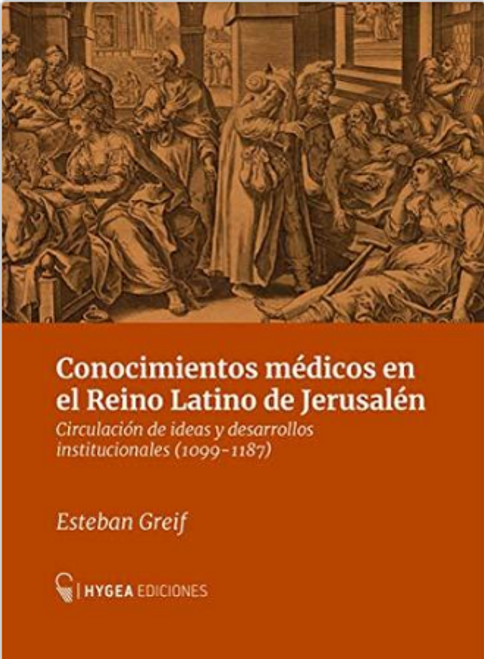 CONOCIMIENTOS MEDICOS EN EL REINO LATINO DE JERUSALEN - GREIS, ESTEBAN