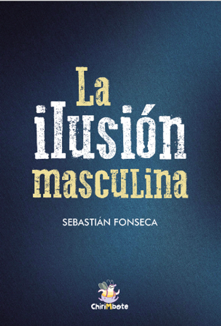 LA ILUSION MASCULINA - FONSECA, SEBASTIAN